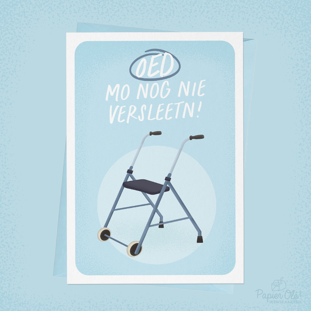 Papier Olé Wenskaart Oed Mo Nog Ni Versleetn