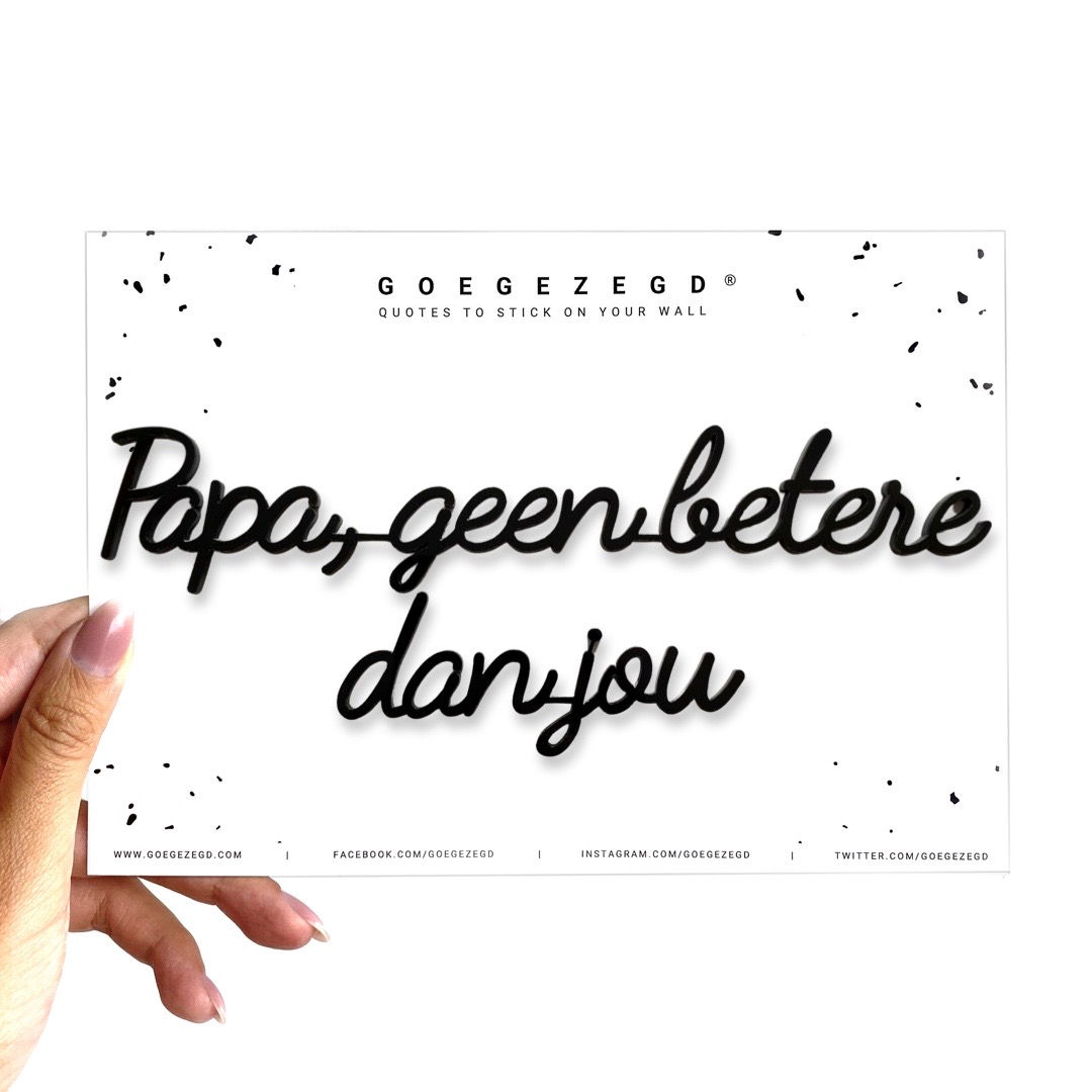GOEGEZEGD Muurquote A5 Papa, Geen Betere Dan Jou